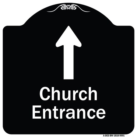 Signmission Designer Series-Church Entrance Ahead W/ Up Arrow Black & White Alum, 18" x 18", BW-1818-9991 A-DES-BW-1818-9991